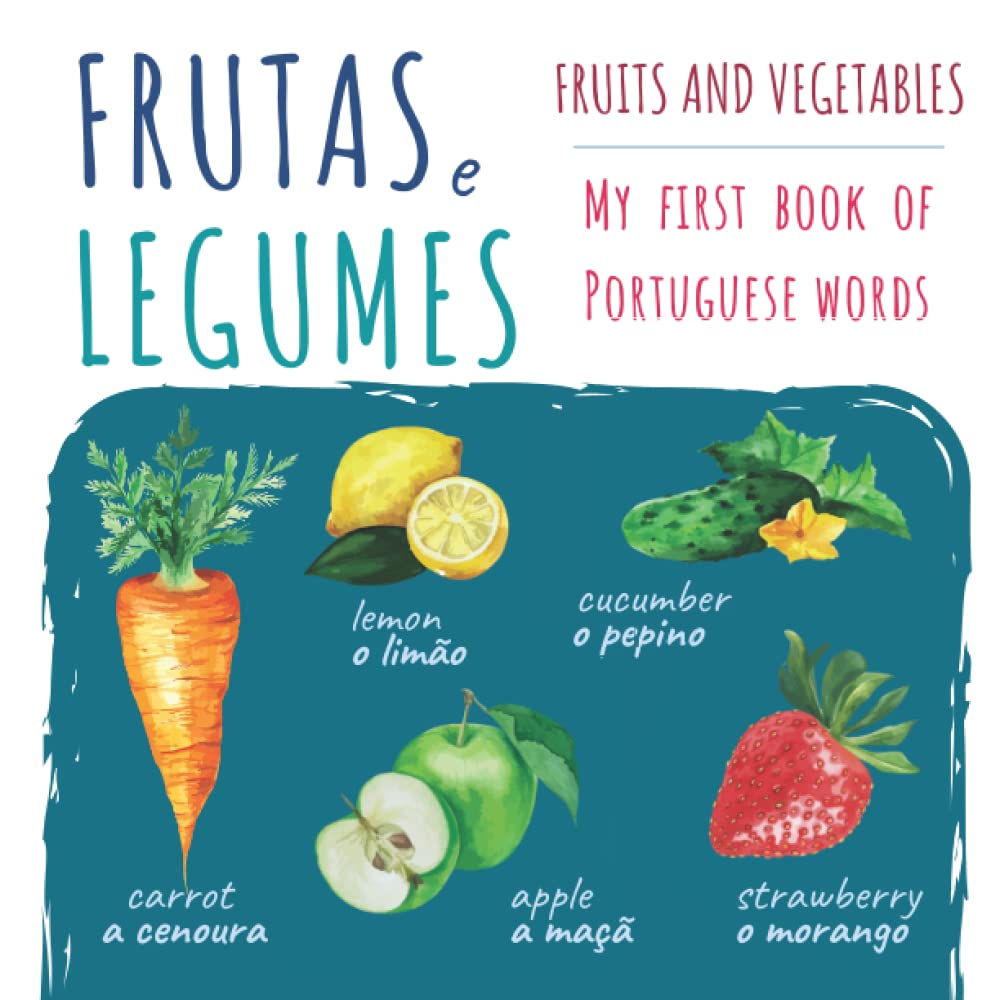 Fruits Vegetables Frutas Legumes | My First Book Of Portuguese Words: Portuguese English Picture Book | Livros Em Portugues | Bilingual Books for Toddlers