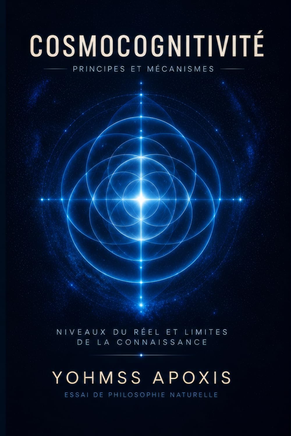 COSMOCOGNITIVITÉ — Principes et mécanismes: Essai de Philosophie Naturelle sur l’architecture des niveaux du réel