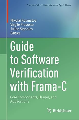 Guide to Software Verification with Frama-C: Core Components, Usages, and Applications-finelybook