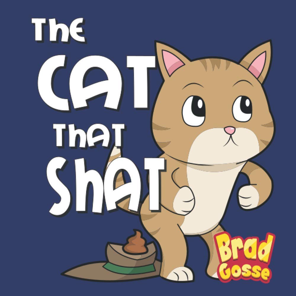 The Cat That Shat (Rejected Children's Books (Funny Books For Adults))