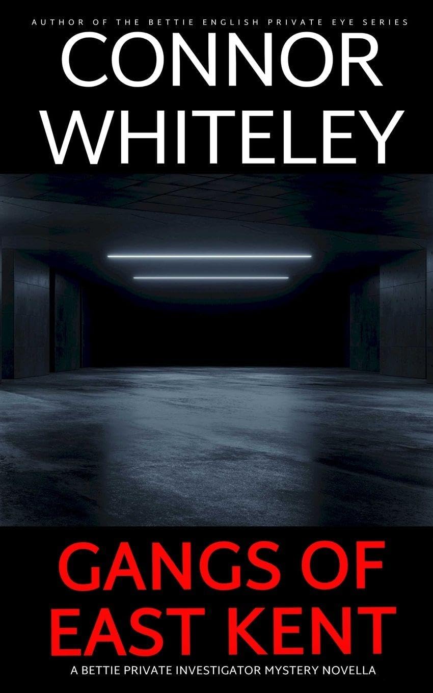 Gangs of East Kent: A Bettie Private Investigator Mystery Novella: 28 (The Bettie English Private Eye Mysteries)