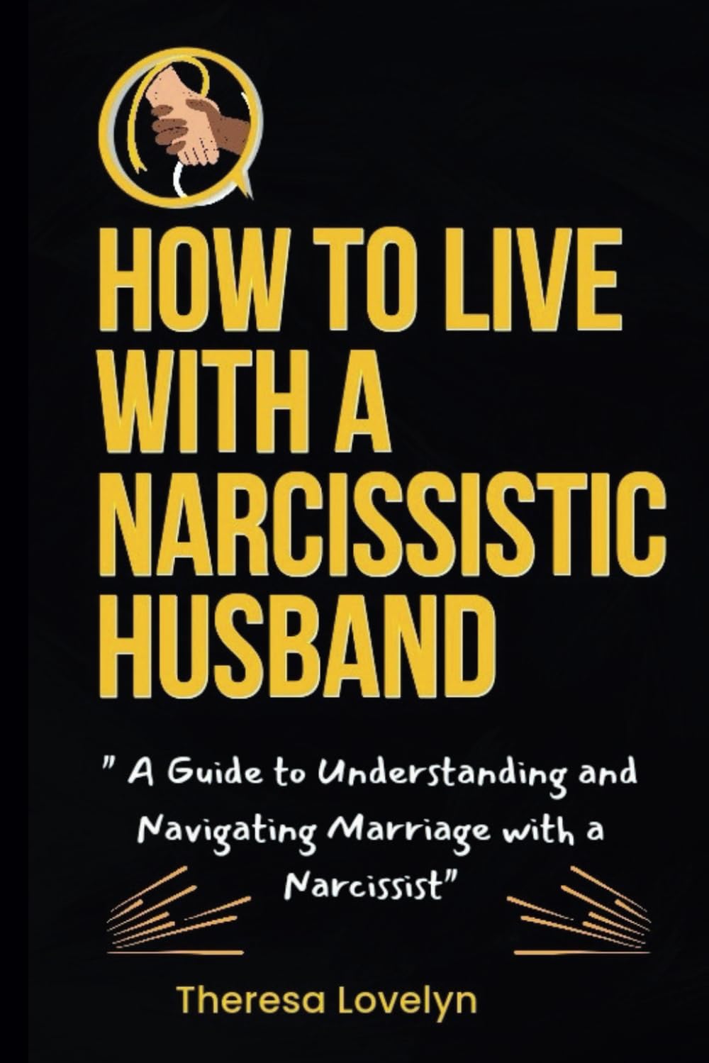 HOW TO LIVE WITH A NARCISSISTIC HUSBAND: "A Guide to Understanding and Navigating Marriage with a Narcissist"