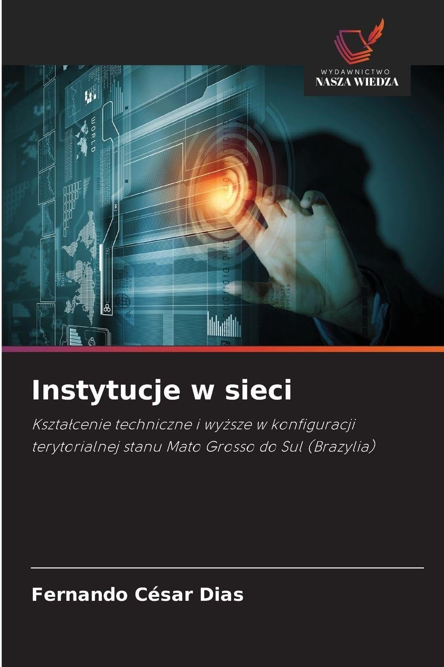 Instytucje w sieci: Kszta¿cenie techniczne i wy¿sze w konfiguracji terytorialnej stanu Mato Grosso do Sul (Brazylia)