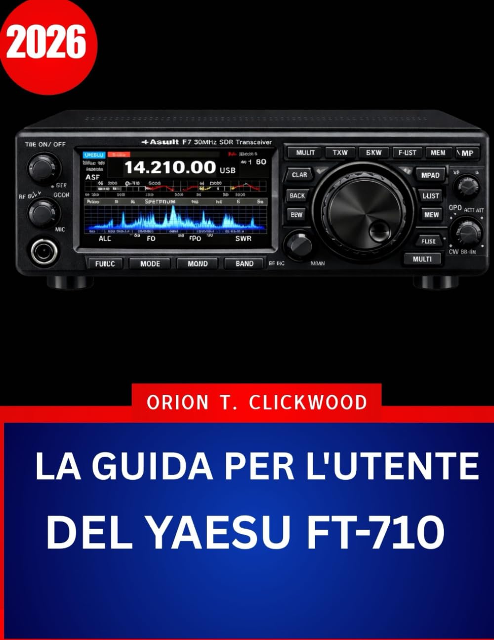 LA GUIDA PER L'UTENTE DEL YAESU FT-710 2026: Il manuale completo passo dopo passo per padroneggiare il funzionamento HF e 50 MHz con suggerimenti e trucchi di esperti per principianti e anziani