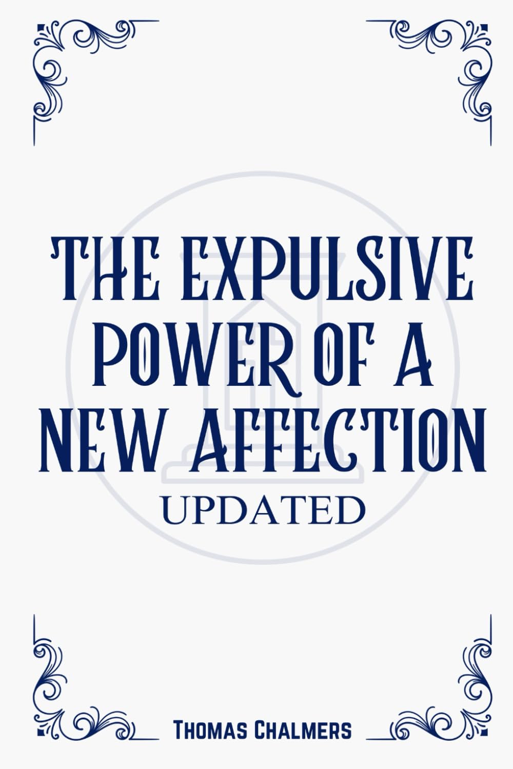 The Expulsive Power of a New Affection: Updated