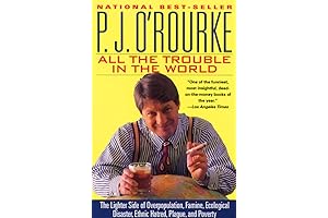 All the Trouble in the World: P.J. O'Rourke's Side-Splitting Take on Humanity's Woes