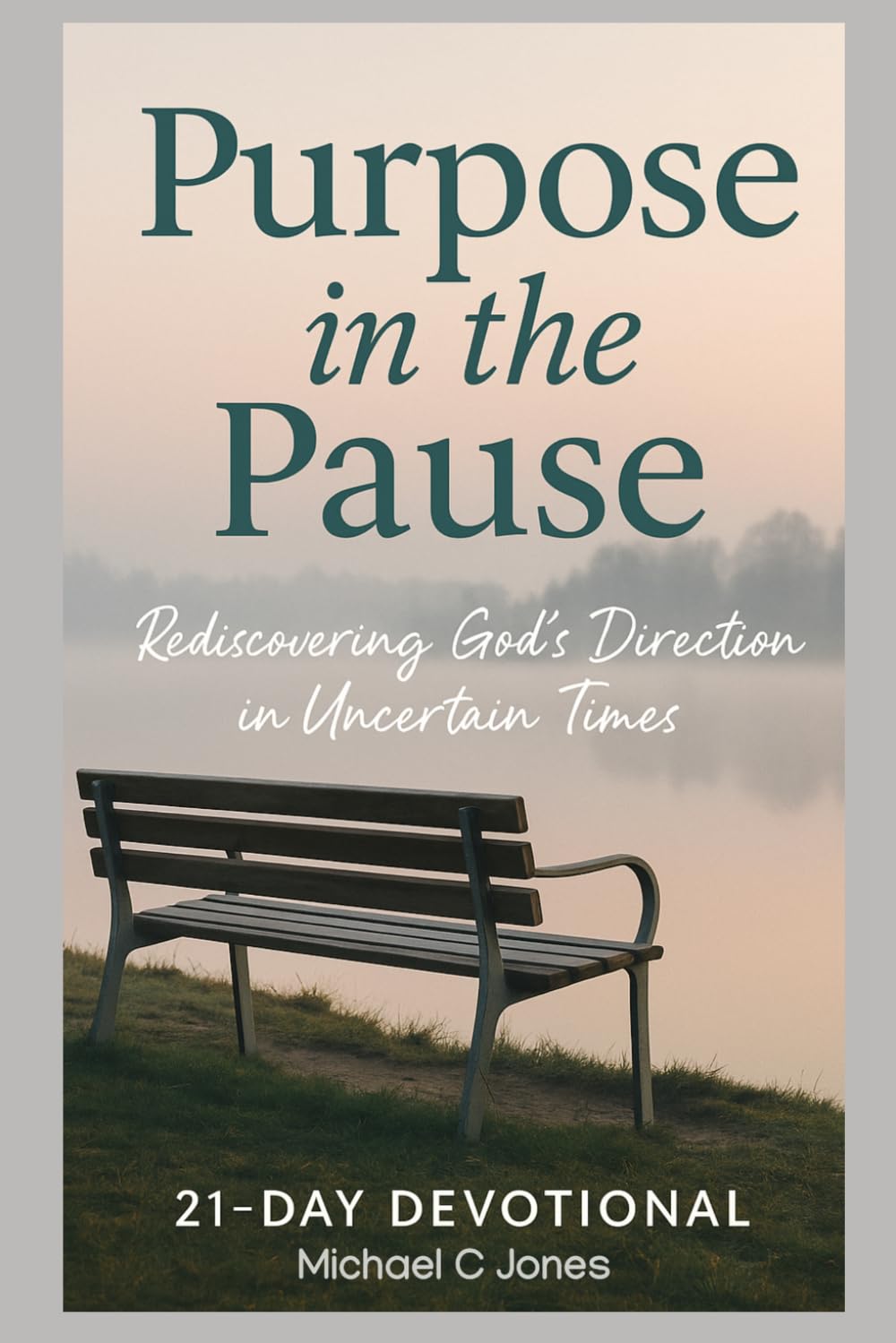 Purpose In the Pause: Discovering God's direction in uncertain times