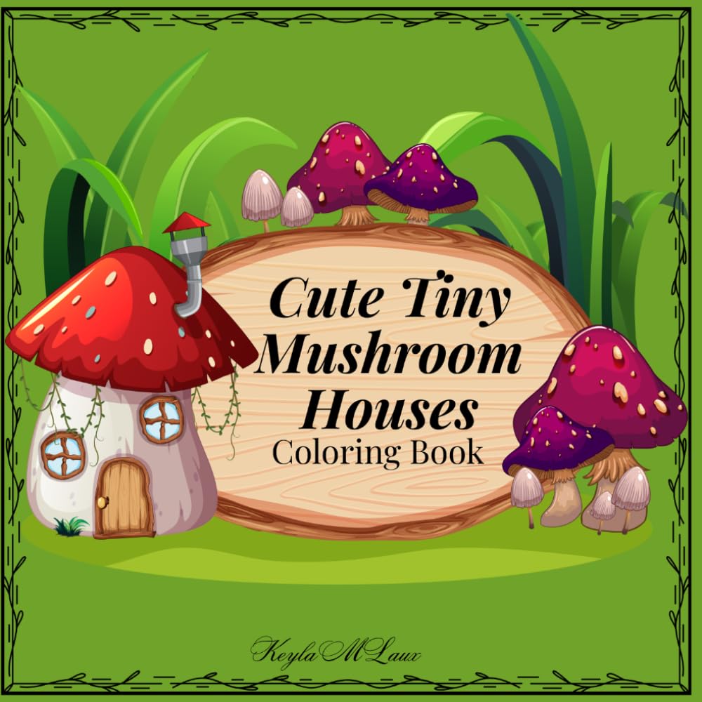 Cute Tiny Mushroom Houses: Coloring Book