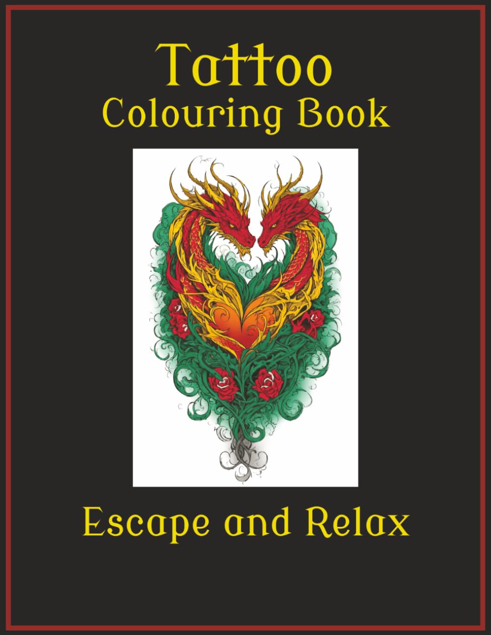 Tattoo Colouring Book: Relax and Escape into the Joy of art | 50 Large Tattoo Inspired Images | 8.5 x11 Inches, 100 Pages