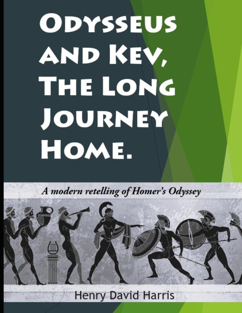 Odysseus and Kev, the Long Journey Home: A modern retelling of Homer's Odyssey