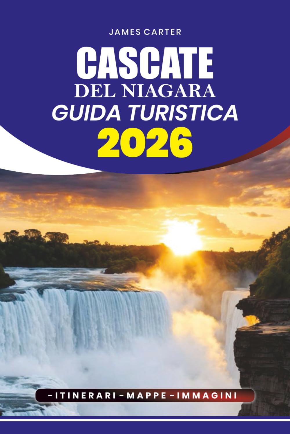 CASCATE DEL NIAGARA GUIDA TURISTICA 2026: Scopri i consigli per i tour senza stress, la guida per il visto e il volo, le principali attrazioni, le gemme nascoste, gli itinerari per ogni viaggiatore
