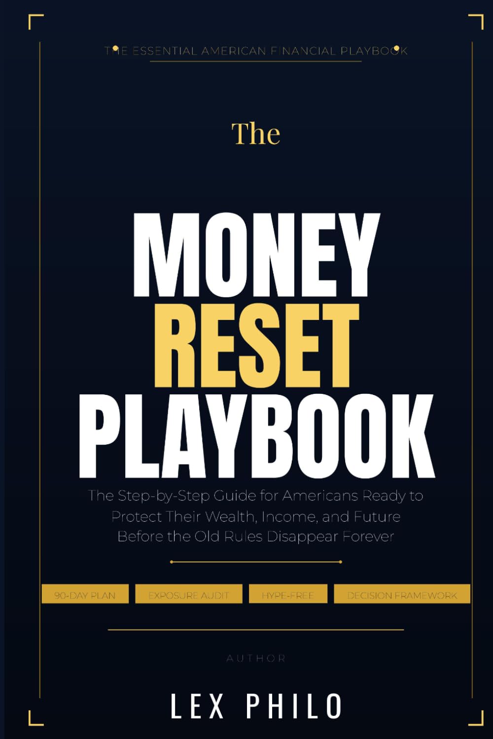 The Money Reset Playbook: The Step-by-Step Guide for Americans Ready to Protect Their Wealth, Income, and Future Before the Old Rules Disappear Forever