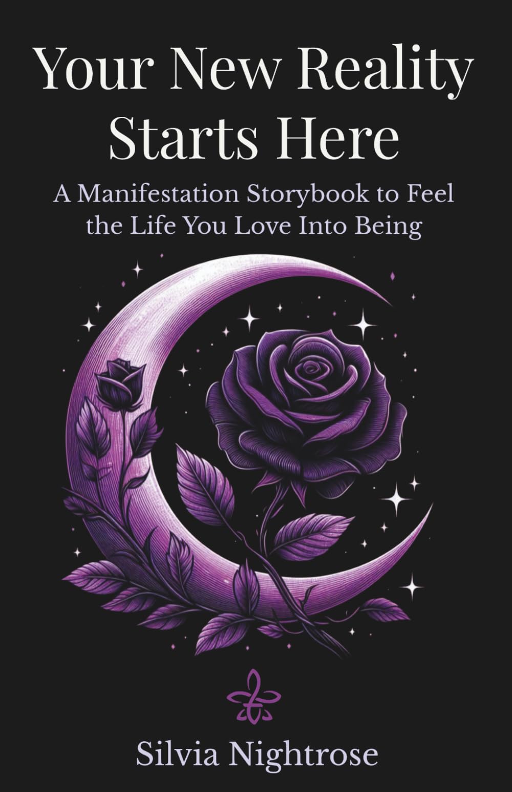 Your New Reality Starts Here: A Manifestation Storybook to Feel the Life You Love Into Being (The Timeline Alchemy Series)