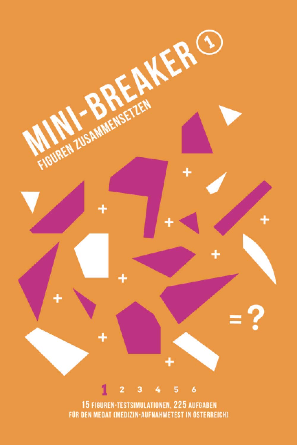 Mini-Breaker, Band 1: Figuren Zusammensetzen: 15 MedAT-Testsimulationen (225 Aufgaben) (Mini-Breaker MedAT Buchreihe) (German Edition)