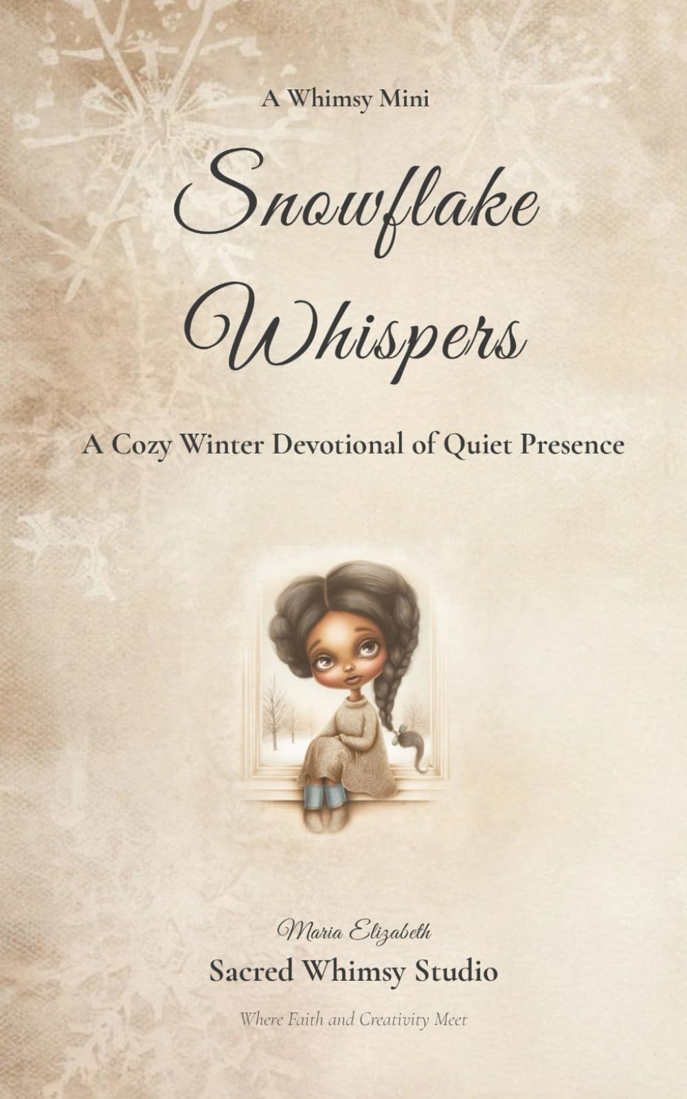 Snowflake Whispers: A Cozy Winter Devotional of Quiet Presence (Whimsy Minis - Devotionals)