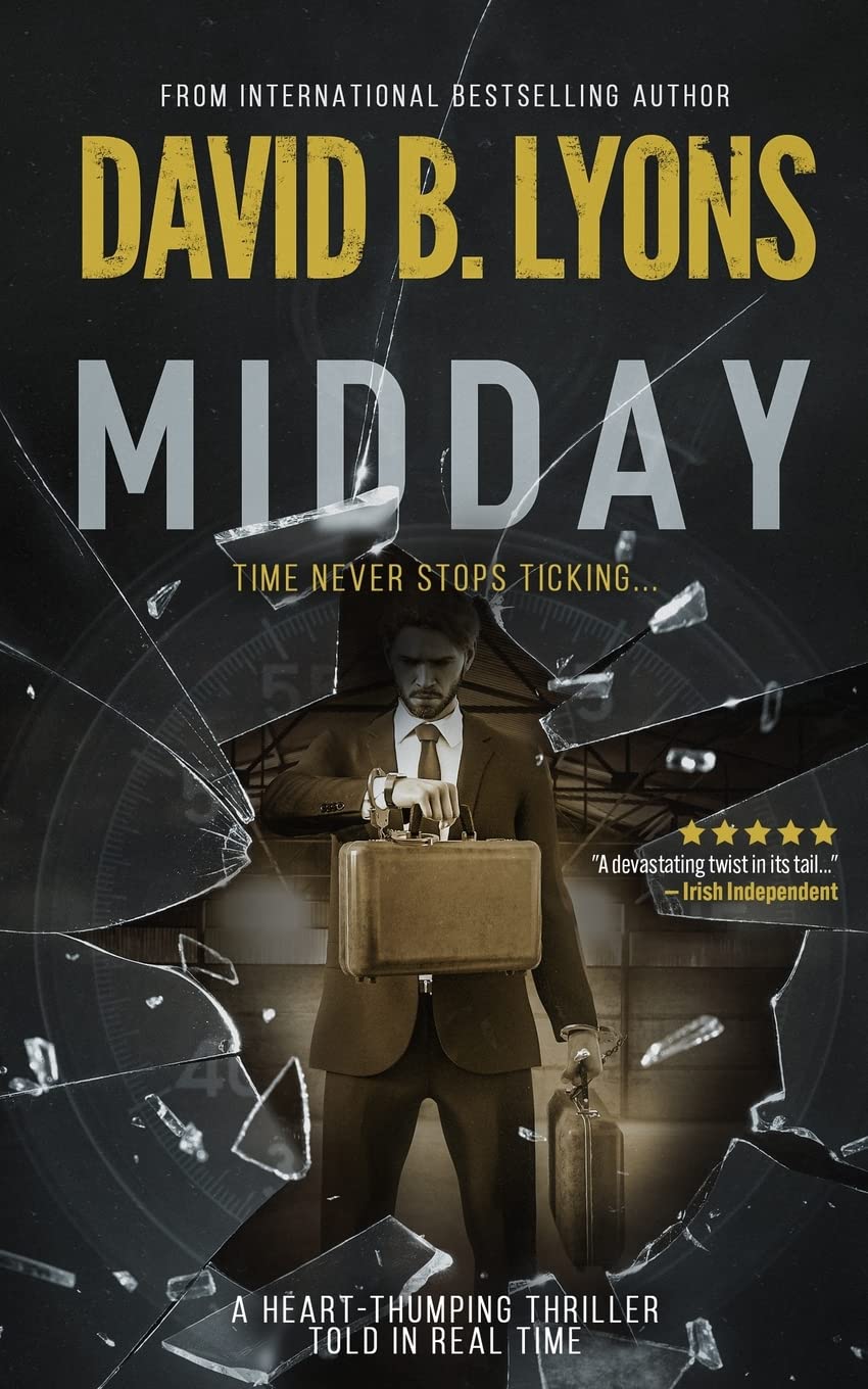 Midday: A Heart-Thumping thriller told in real time: 1 (Tick-Tock Trilogy)