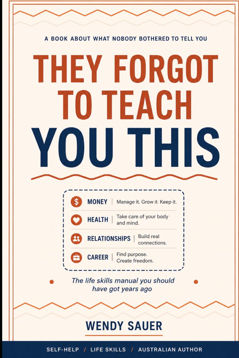 THEY FORGOT TO TEACH YOU THIS: The Life Skills Manual You Should Have Got Years Ago