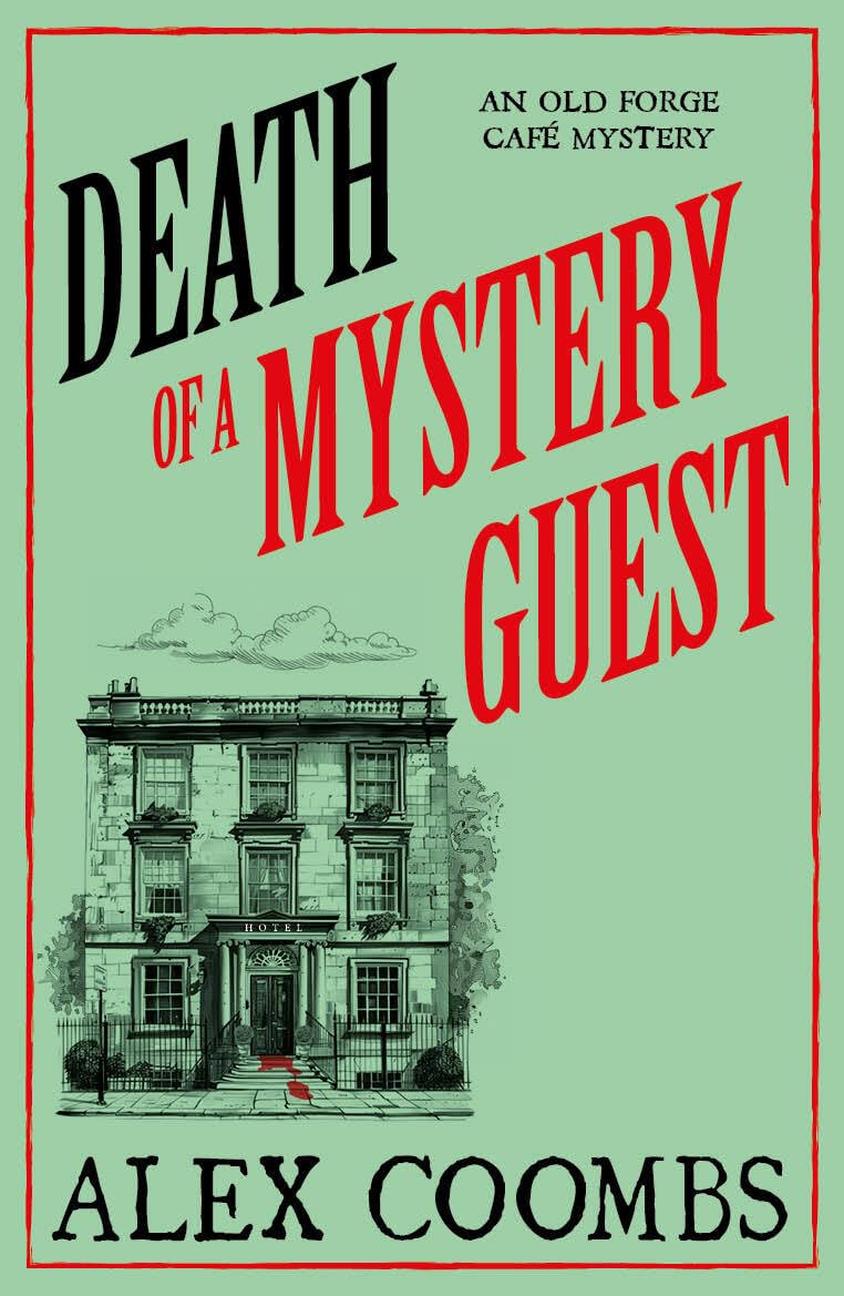 Death of a Mystery Guest: Visit Edinburgh with the BRAND NEW Old Forge Café culinary cosy mystery! (An Old Forge Café Mystery, 4)