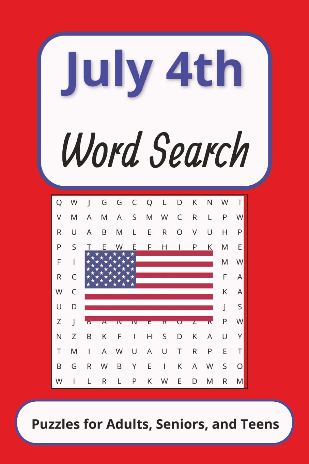 July 4th Word Search Puzzle Book: Word Searches with Easy to Read Print about July 4th,Fourth of July Puzzles, Summer Word search and more |6x9 inches,110 pages|50+ puzzles Gift for Vacation, Holidays