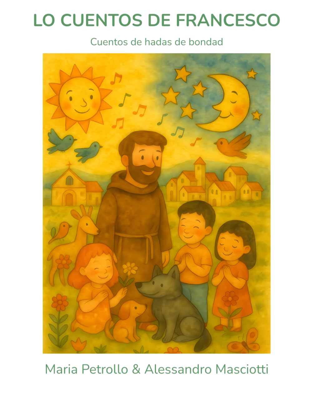 Los cuentos de Francisco: Tres cuentos ilustrados inspirados en San Francisco de Asís