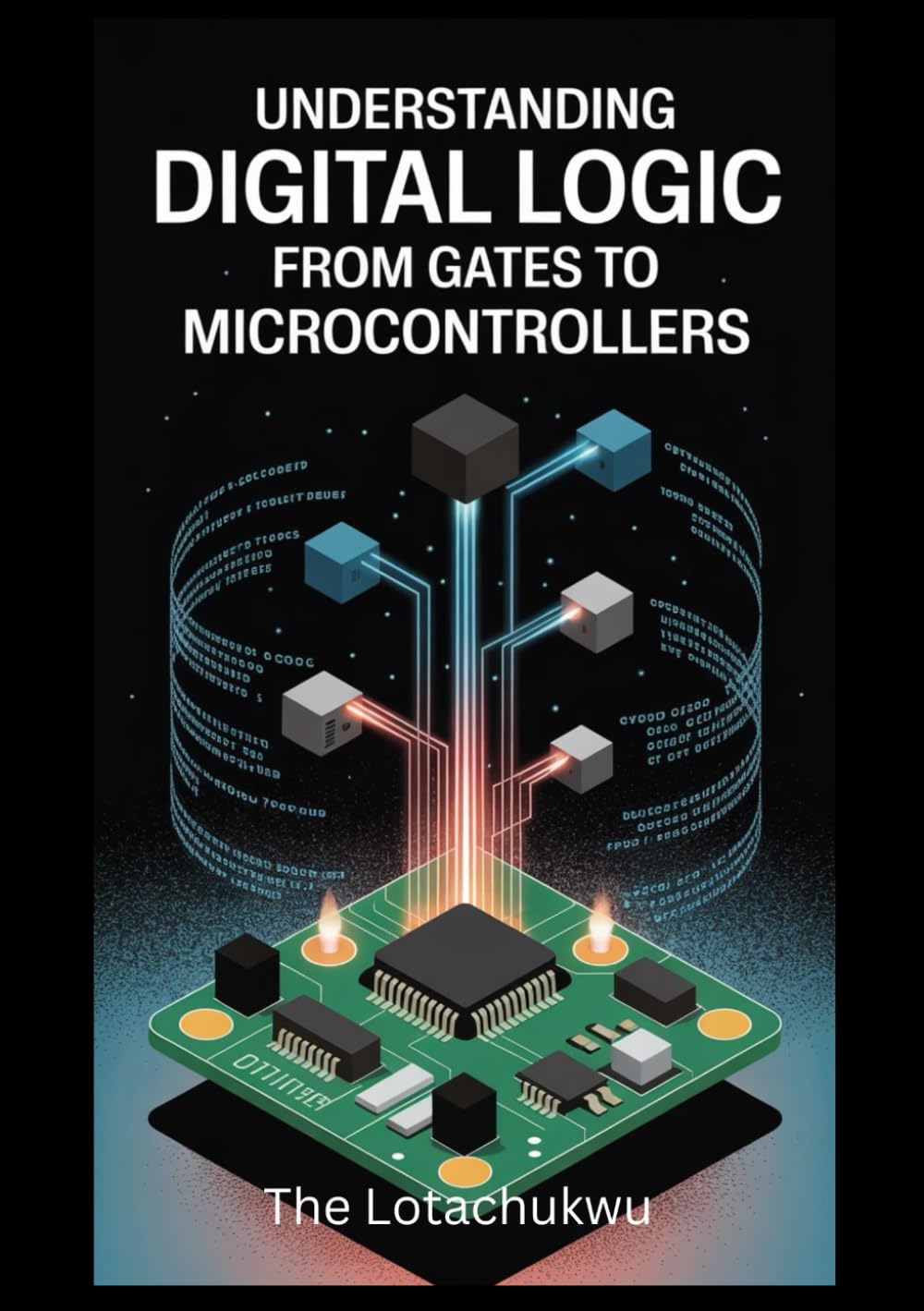 Understanding Digital Logic: From Gates to Microcontrollers