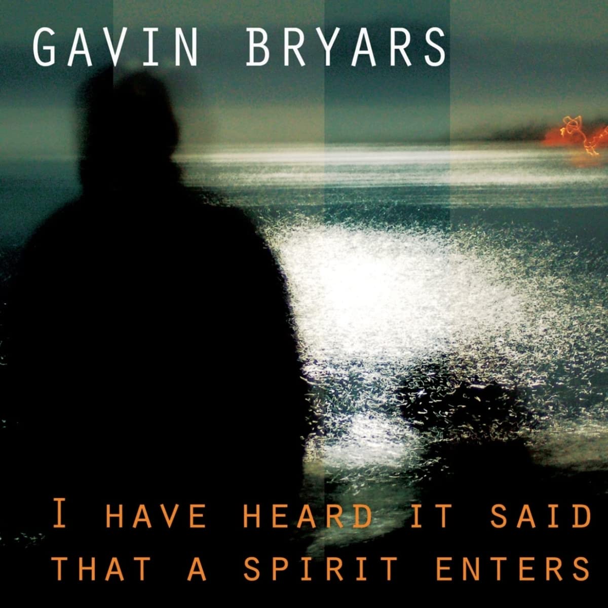 I Have Heard It Said that a Spirit Enters: Music of Gavin Bryars