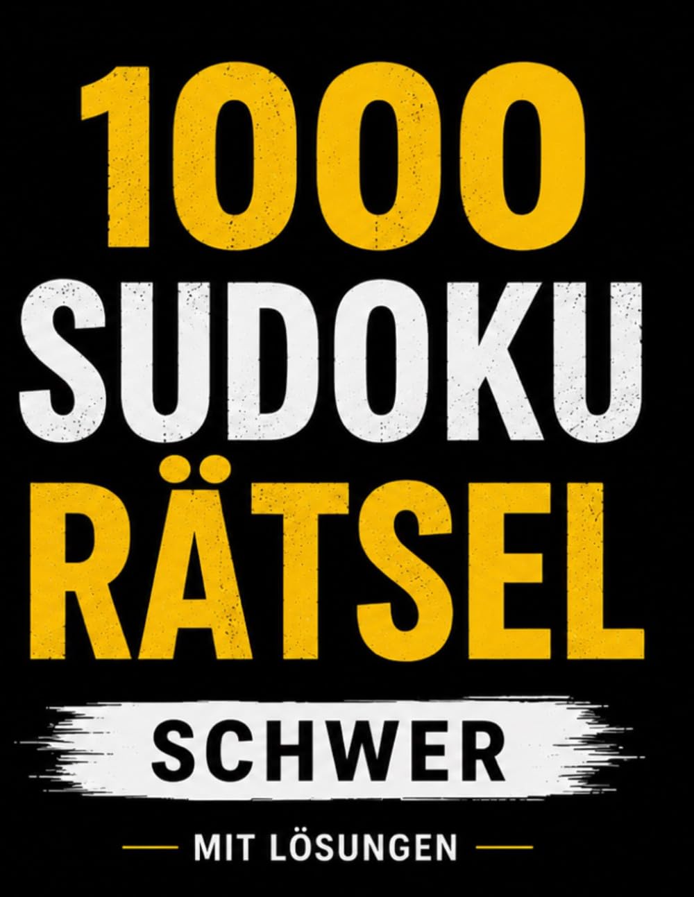 1000 Sudoku Rätsel – Schwer: Mit Lösungen | 1000 anspruchsvolle Sudoku-Rätsel für Fortgeschrittene und Profis