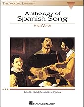 Anthology of Spanish Song High Voice | Vocal Collection 50 Art Songs in Spanish | Classical and Traditional Spanish Songs for Soprano | Essential Sheet Music for Vocalists