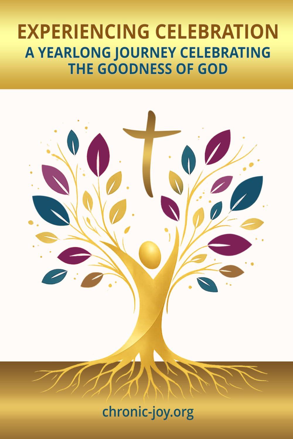 Experiencing Celebration: A Yearlong Journey Celebrating the Goodness of God