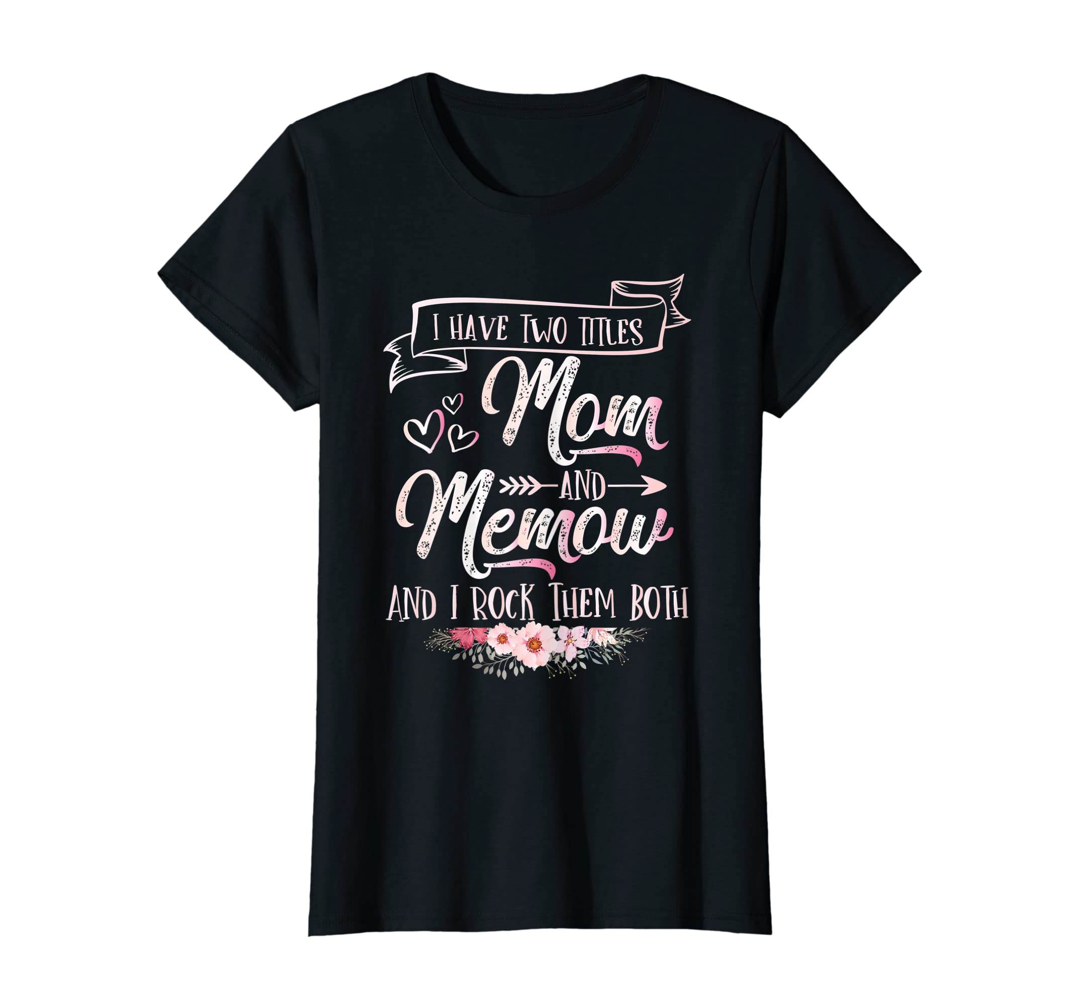 Womens I Have Two Titles Mom And Memow And I Rock Them Both T-Shirt