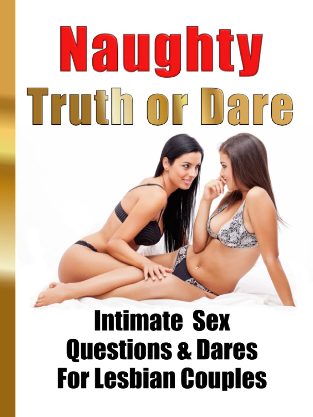 Naughty Truth or Dare Intimate Sex Questions & Dares For Lesbian Couples