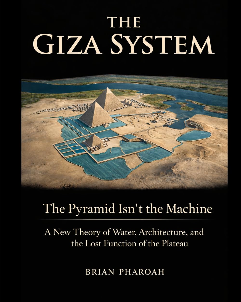 The Giza System: The Pyramid Isn’t the Machine