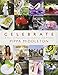 Celebrate: A Year of Festivities for Families and Friends