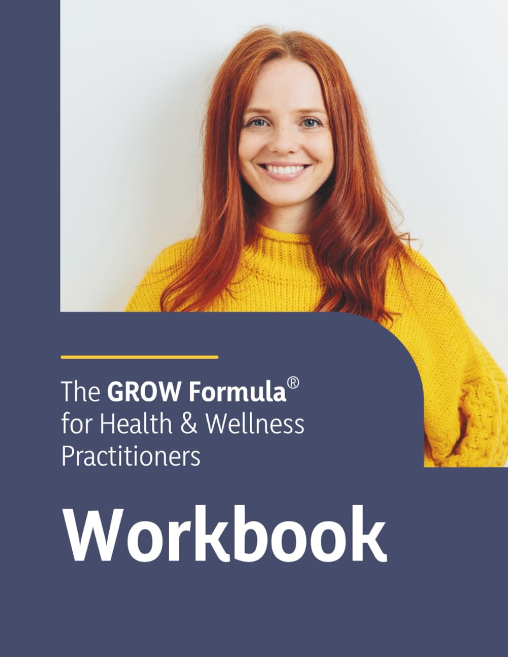 The GROW FORMULA for Health & Wellness Practitioners Workbook