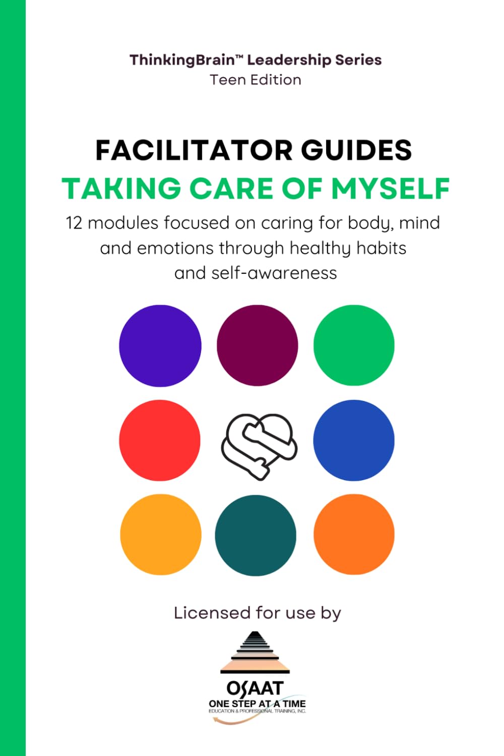 FACILITATOR GUIDE: Taking Care of Myself (ThinkingBrain™ Leadership Series (Teen Edition))
