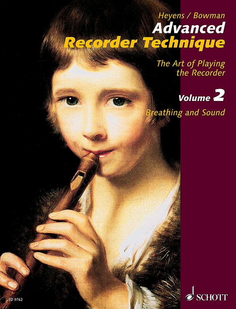 Advanced Recorder Technique: The Art of Playing the Recorder - Volume 2: Breathing and Sound