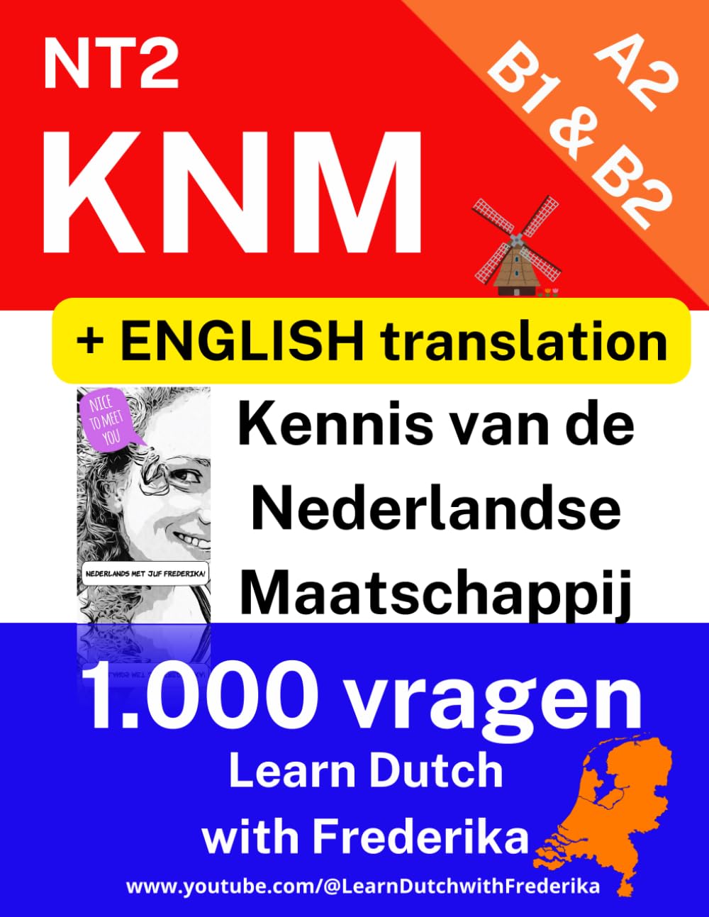 KNM Kennis van de Nederlandse Maatschappij NT2: Learn Dutch with Frederika! (KNM Kennis van de Nederlandse Maatschappij NT2 Inburgering Staatsexamen)