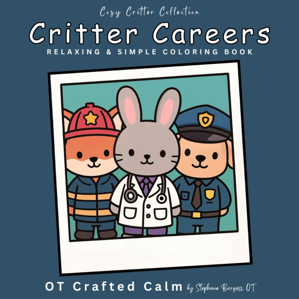 Critter Careers: Relaxing Large-Print Coloring Pages for Calm and Comfort (Cozy Critter Collection)