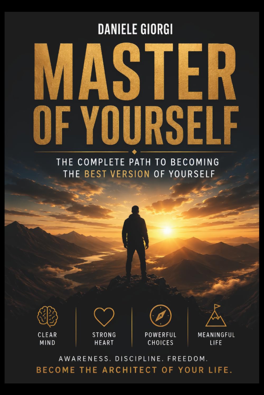 Master of yourself: The complete path to becoming the best version of yourself