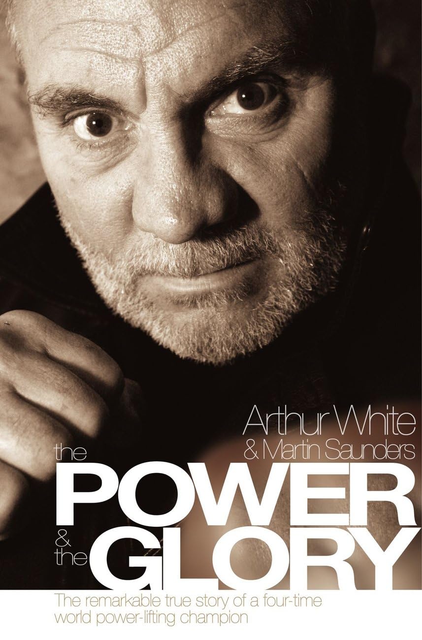 The Power and the Glory By Arthur White, Martin Saunders