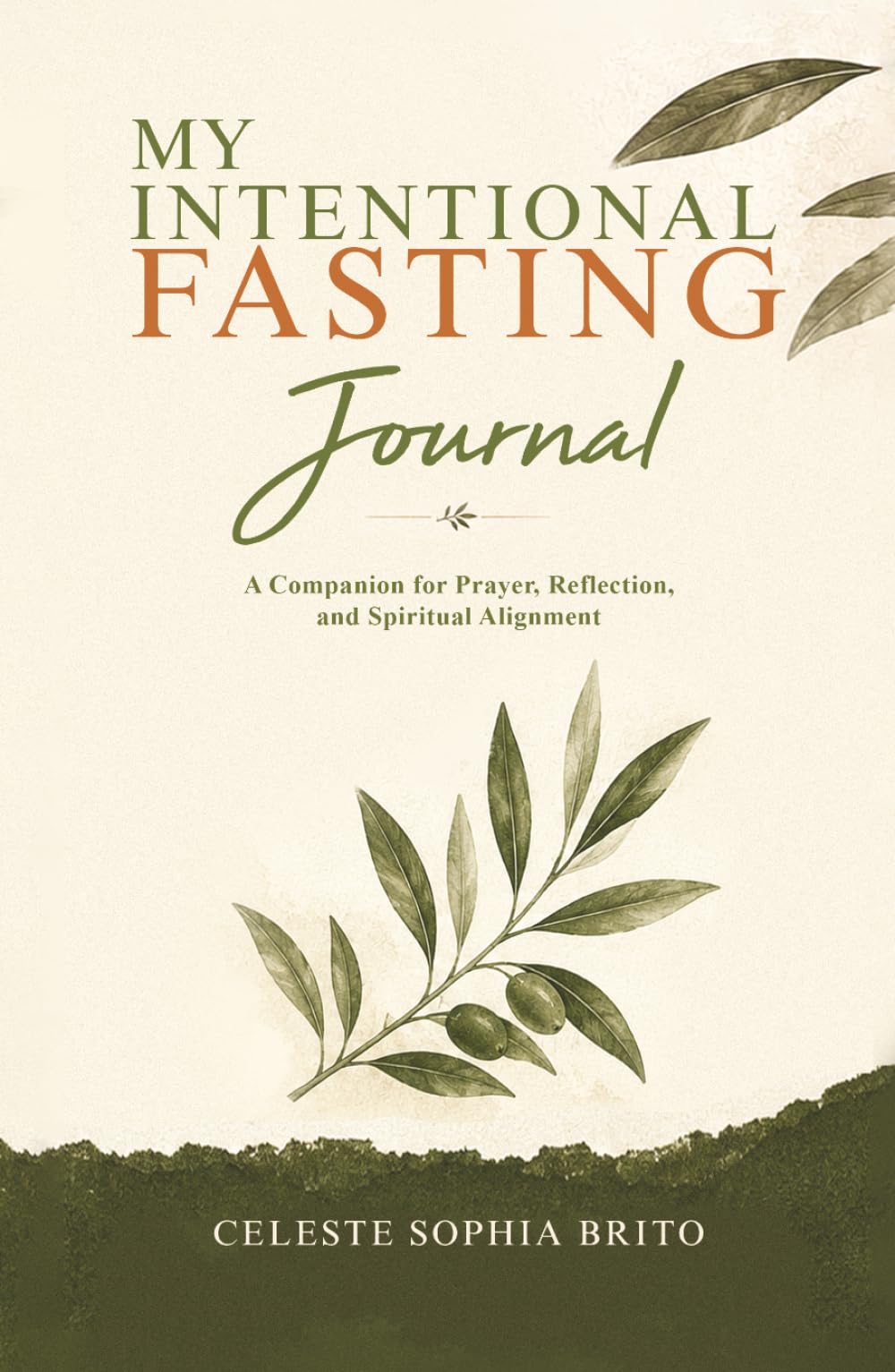 MY INTENTIONAL FASTING JOURNAL: A companion for prayer, reflection, and spiritual alignment