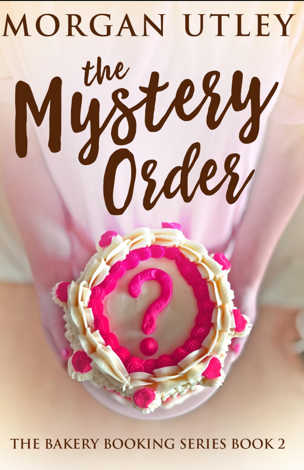 The Mystery Order (The Bakery Booking Series)