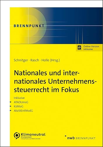 Nationales und internationales Unternehmenssteuerrecht im Fokus: Inklusive ATADUmsG, KöMoG, AbzStEntModG. (NWB Brennpunkt)