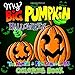 My Big Pumpkin Halloween Toddlers & Preschoolers Coloring Book: Fun, Easy & Simple Coloring Pages for Kids Ages 1-4 (Black Background) | Preschool & Kindergarten Children Gift Ideas
