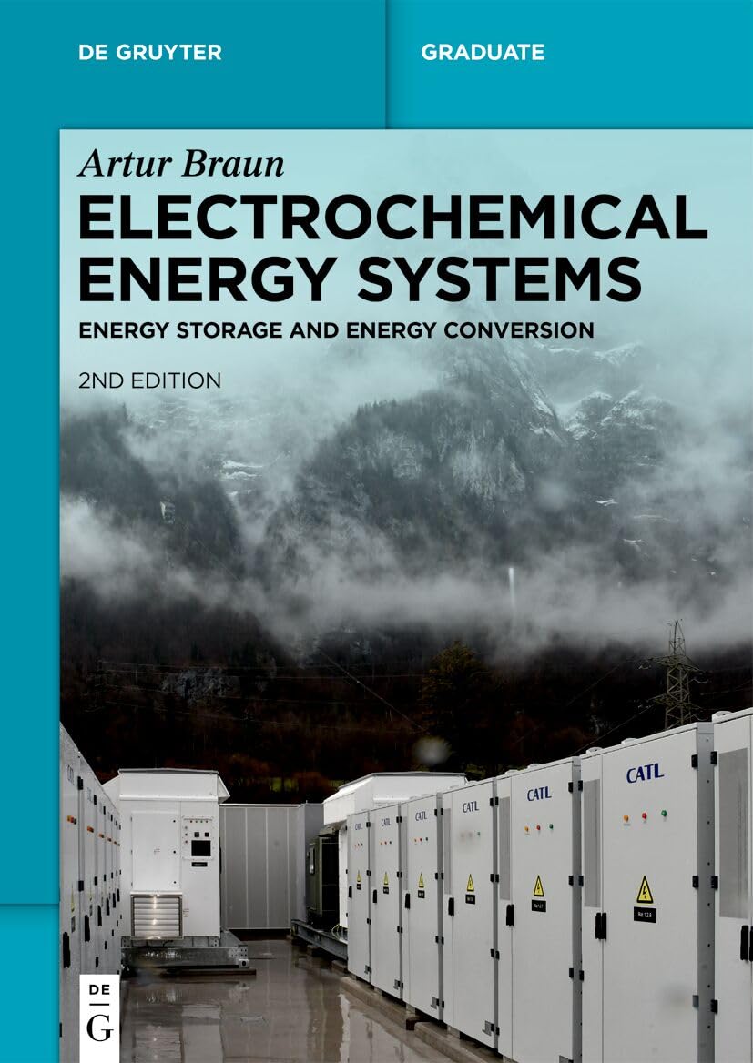 Electrochemical Energy Systems: Energy Storage and Energy Conversion (De Gruyter Textbook)