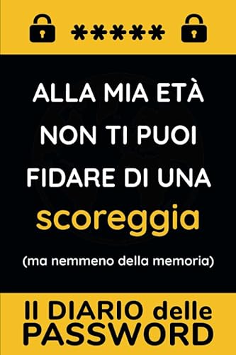 Il Diario Delle Password: Un Quaderno Per Conservare In Ordine Alfabetico I Dati D'Accesso A 424 Siti Web... Per Te O Come Regalo Utile E Divertente!