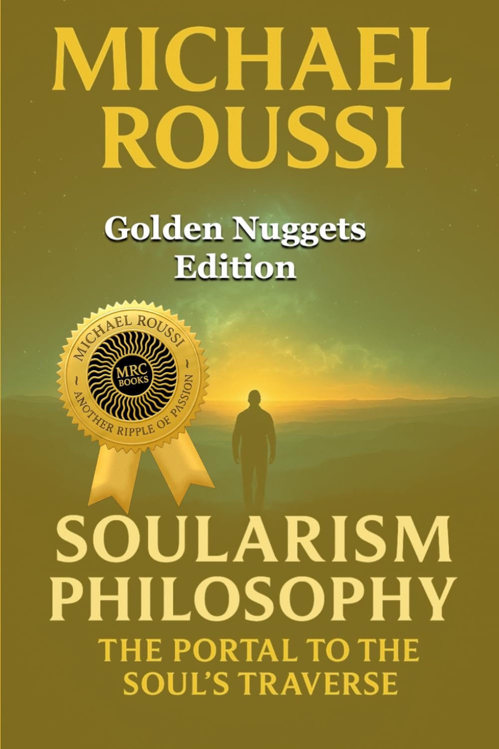 Soularism Philosophy: Golden Nuggets Edition: The Portal to Soul’s Traverse: 5
