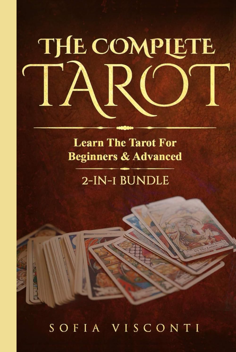 The Complete Tarot: Learn The Tarot For Beginners & Advanced