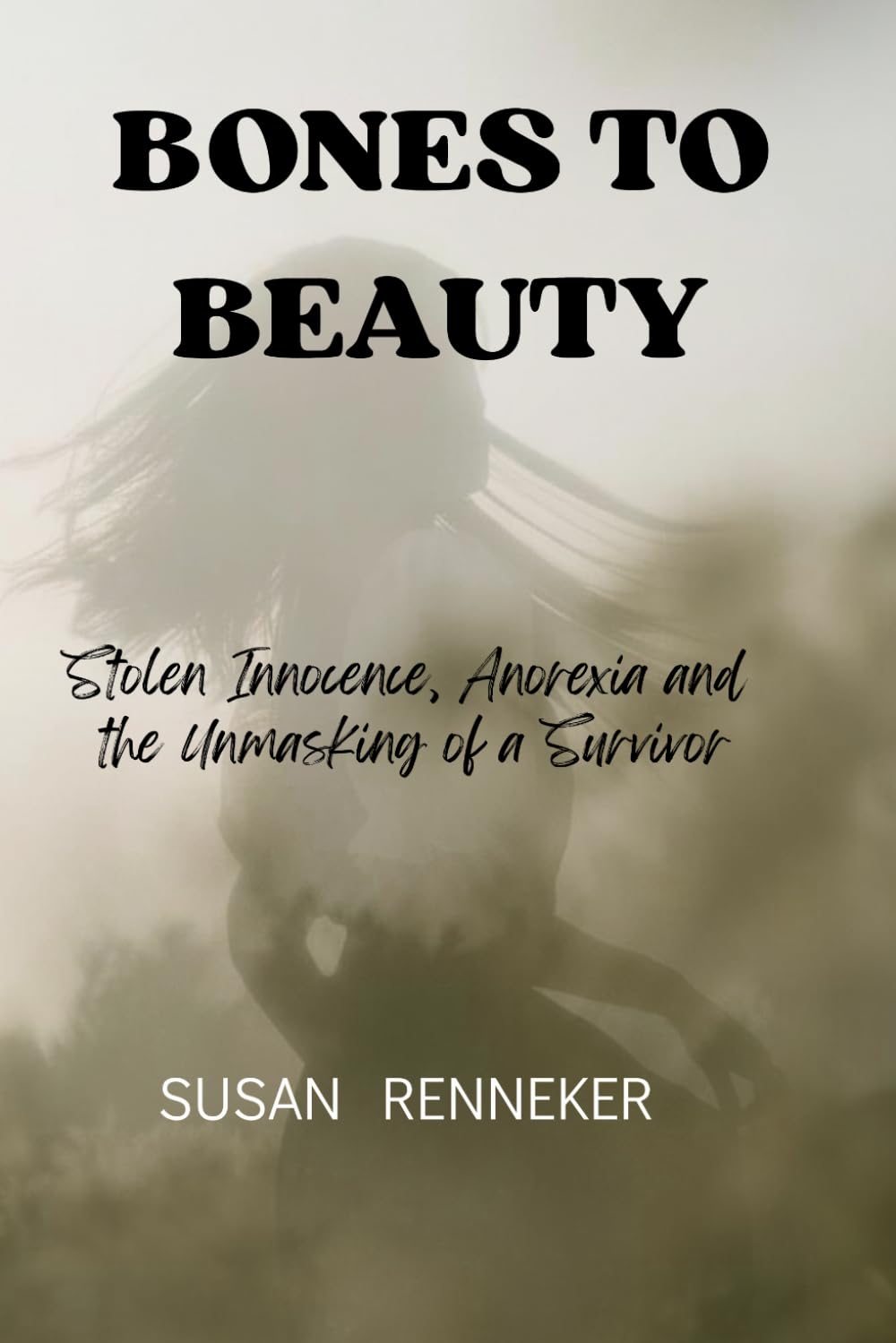 Bones to Beauty: Stolen Innocence, Anorexia, and the Unmasking of a Survivor