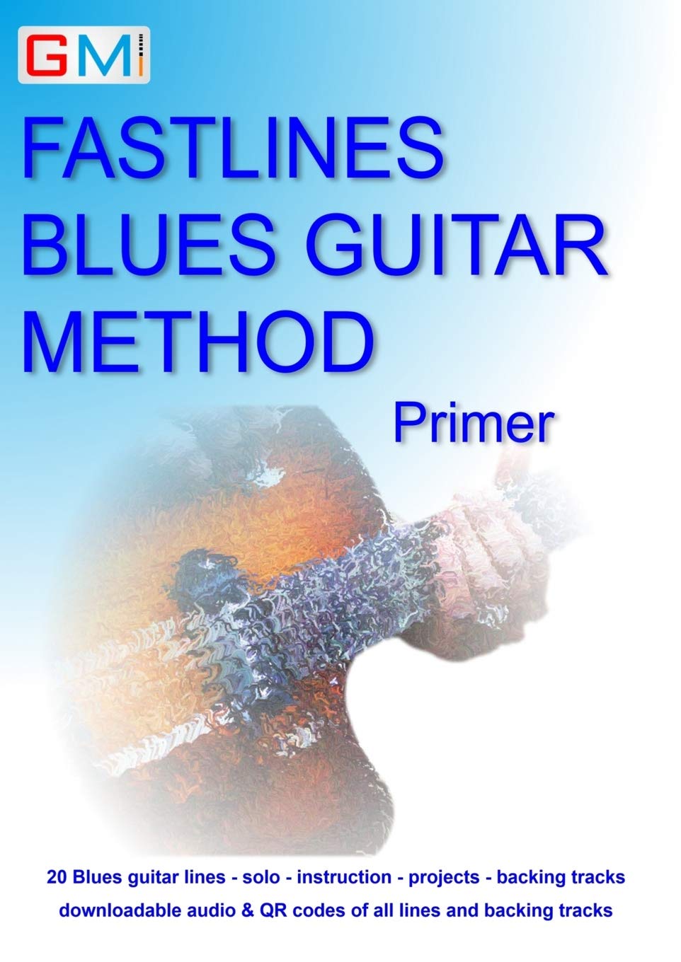 Fastlines Blues Guitar Primer: Learn to solo for blues guitar with Fastlines, the combined book and audio tutor.: 4 (Fastlines Guitar Tutors)